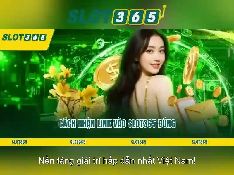Slot365: Khám phá nền tảng chơi máy slot trực tuyến Giao diện nhà cái hoàn hảo
